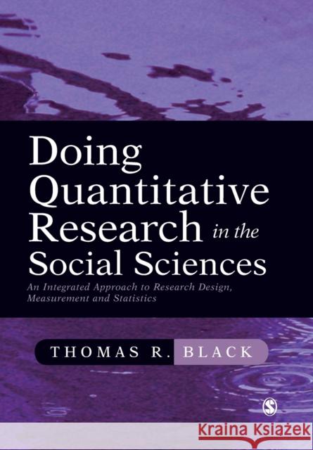 Doing Quantitative Research in the Social Sciences: An Integrated Approach to Research Design, Measurement and Statistics Thomas R. Black 9780761953531 SAGE Publications Inc - książka
