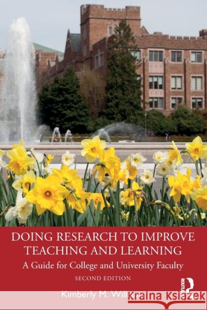 Doing Research to Improve Teaching and Learning: A Guide for College and University Faculty Kimberly M. Williams 9780367460037 Routledge - książka