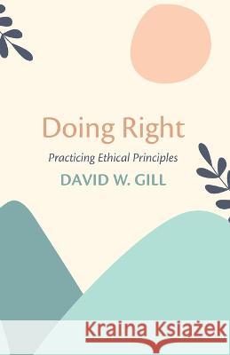 Doing Right David W Gill 9781666747270 Wipf & Stock Publishers - książka