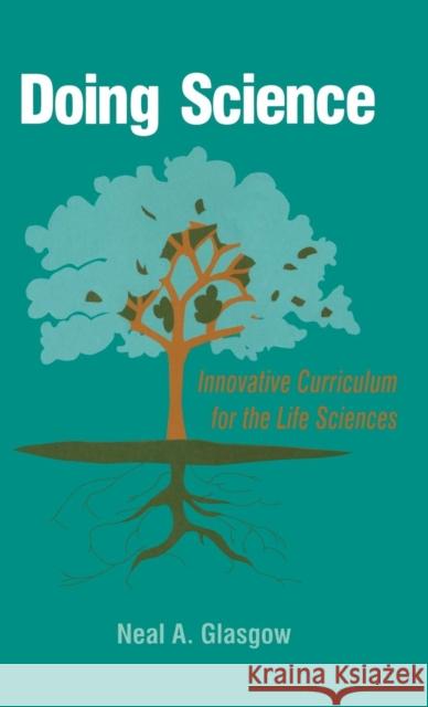 Doing Science: Innovative Curriculum for the Life Sciences Glasgow, Neal A. 9780803964761 Corwin Press Inc - książka