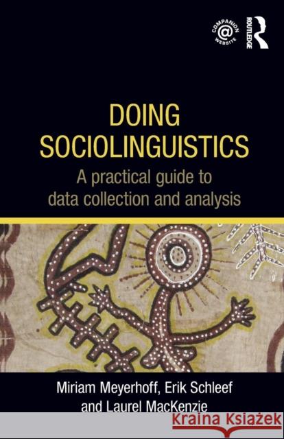 Doing Sociolinguistics: A practical guide to data collection and analysis Meyerhoff, Miriam 9780415698207 Routledge - książka