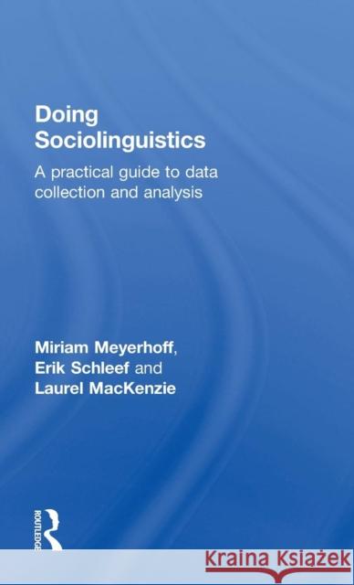 Doing Sociolinguistics: A practical guide to data collection and analysis Meyerhoff, Miriam 9780415698214 Routledge - książka