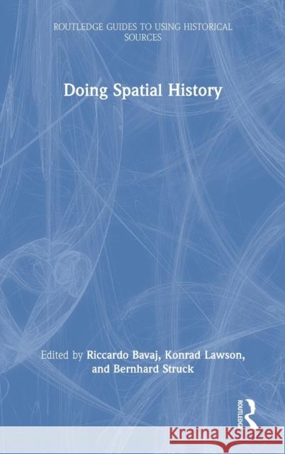 Doing Spatial History Riccardo Bavaj Konrad Lawson Bernhard Struck 9780367261542 Routledge - książka