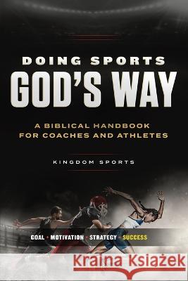 Doing Sports God\'s Way: A Biblical Handbook For Coaches And Athletes Gordon Thiessen Ron Brown 9781938254093 Cross Training Publishing - książka