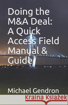 Doing the M&A Deal: A Quick Access Field Manual & Guide Michael P. Gendron 9780979825736 Company Cues - książka