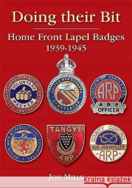 Doing Their Bit: Home Front Lapel Badges, 1939-1945 Jon Mills 9780955272394  - książka