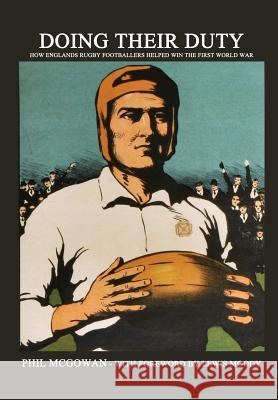 Doing their Duty: How England's rugby footballers helped win the First World War Moody Mbe, Lewis 9781546552727 Createspace Independent Publishing Platform - książka