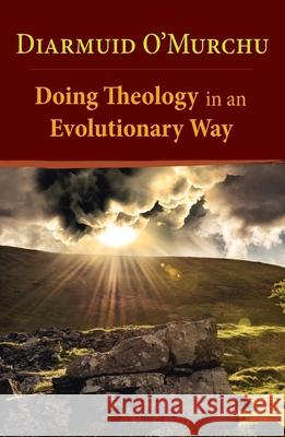 Doing Theology in an Evolutionary Way Diarmuid O'Murchu 9781626984042 Orbis Books (USA) - książka