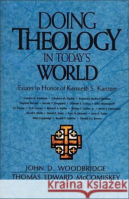 Doing Theology in Today's World: Essays in Honor of Kenneth S. Kantzer John D. Woodbridge Thomas Edward McComiskey 9780310447313 Zondervan Publishing Company - książka