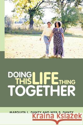 Doing This Life Thing Together Marquita L Danzy, Niya S Danzy 9781973611752 Westbow Press - książka