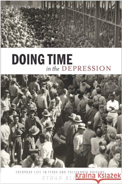 Doing Time in the Depression: Everyday Life in Texas and California Prisons Blue, Ethan 9780814709405  - książka