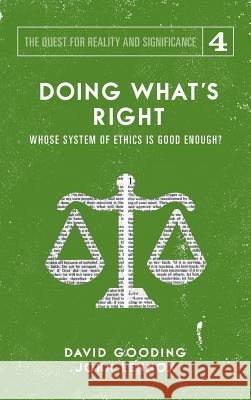 Doing What's Right: The Limits of our Worth, Power, Freedom and Destiny David W Gooding, John C Lennox 9781912721153 Myrtlefield House - książka