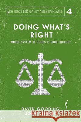 Doing What's Right: The Limits of our Worth, Power, Freedom and Destiny David W Gooding, John C Lennox 9781912721160 Myrtlefield House - książka