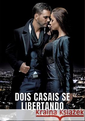 Dois Casais se Libertando: Contos de Sexo Expl?cito para Adultos - Portuguese Erotic Stories Eva Rossi 9783384258588 Eva Rossi - książka