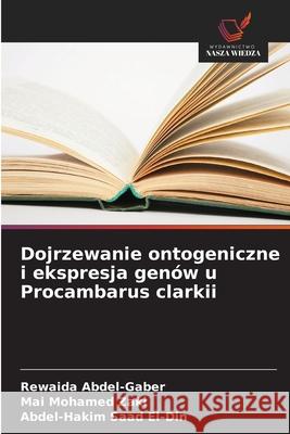 Dojrzewanie ontogeniczne i ekspresja genów u Procambarus clarkii Abdel-Gaber, Rewaida, Mohamed Zaki, Mai, Saad El-Din, Abdel-Hakim 9786209292415 Wydawnictwo Nasza Wiedza - książka