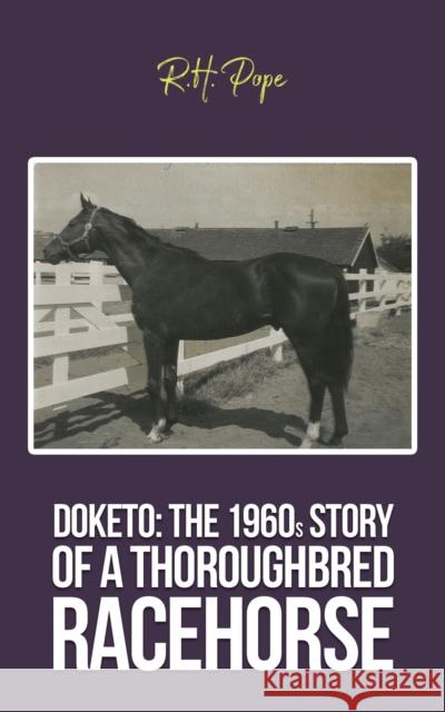 Doketo: The 1960s Story of a Thoroughbred Racehorse R.H. Pope 9798895435014 Austin Macauley Publishers LLC - książka