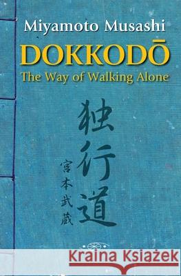 Dokkodo. The Way of Walking Alone Miyamoto Musashi 9798878564274 Independently Published - książka