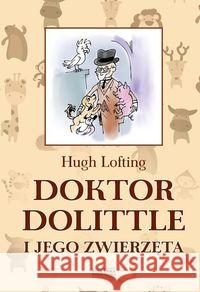 Doktor Dolittle i jego zwierzęta. Lofting Hugh 9788365521811 Zysk i S-ka - książka