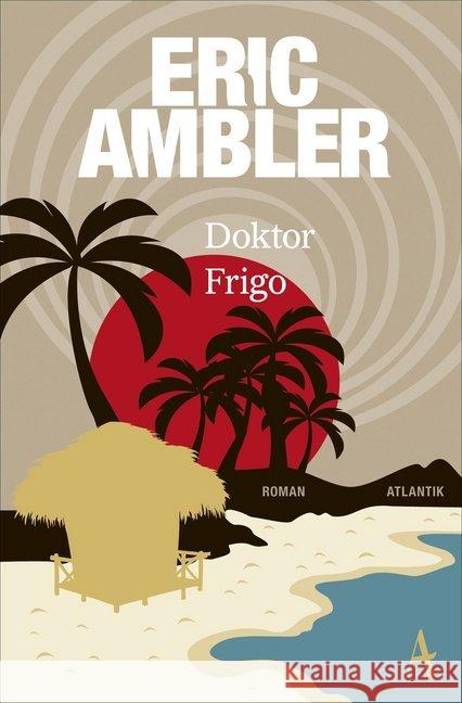 Doktor Frigo : Roman Ambler, Eric 9783455651102 Atlantik Verlag - książka