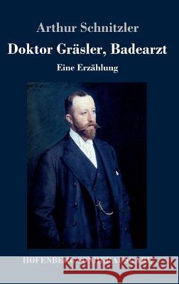 Doktor Gräsler, Badearzt: Eine Erzählung Arthur Schnitzler 9783743720725 Hofenberg - książka