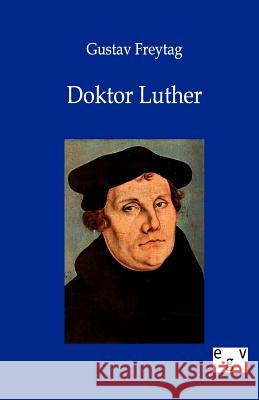 Doktor Luther Freytag, Gustav 9783863823153 Europäischer Geschichtsverlag - książka