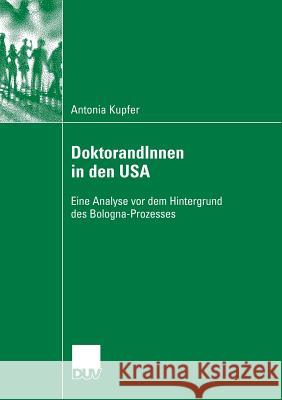 Doktorandinnen in Den USA: Eine Analyse VOR Dem Hintergrund Des Bologna-Prozesses Antonia Kupfer 9783835060784 Deutscher Universitats Verlag - książka