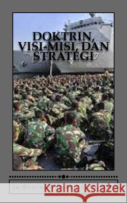 Doktrin, Visi-Misi, Dan Strategi MM Ir Budiman Djoko Said Gatot Soedarto 9781502317490 Createspace - książka