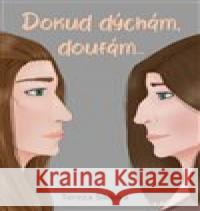 Dokud dýchám, doufám… Tereza Šiklová 9788074753534 Čas - książka