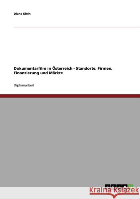Dokumentarfilm in Österreich - Standorte, Firmen, Finanzierung und Märkte Klein, Diana 9783638687751 Grin Verlag - książka