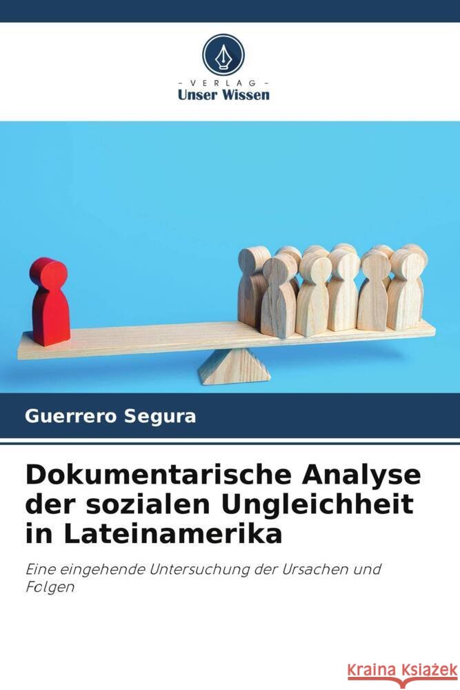Dokumentarische Analyse der sozialen Ungleichheit in Lateinamerika Guerrero Segura 9786207223947 Verlag Unser Wissen - książka