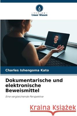 Dokumentarische und elektronische Beweismittel Charles Ishengoma Kato 9786209074714 Verlag Unser Wissen - książka