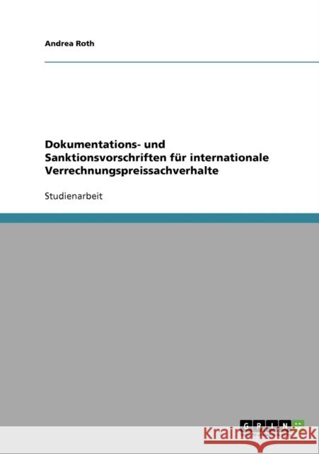 Dokumentations- und Sanktionsvorschriften für internationale Verrechnungspreissachverhalte Roth, Andrea 9783638729949 Grin Verlag - książka