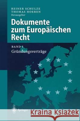 Dokumente Zum Europäischen Recht: Band 1: Gründungsverträge Schulze, Reiner 9783540634973 Springer - książka