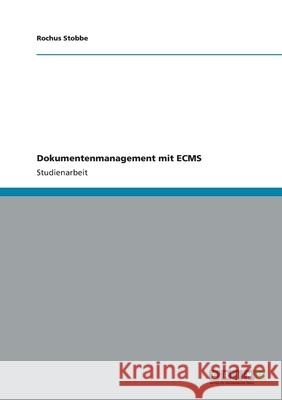 Dokumentenmanagement mit ECMS Rochus Stobbe 9783656040248 Grin Verlag - książka