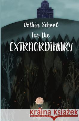 Dolbin School for the Extraordinary Martin Tiller 9780615913483 Seven Lions Publishing - książka