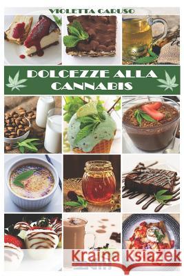 Dolcezze alla Cannabis Violetta Caruso 9781079956450 Independently Published - książka