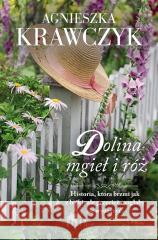 Dolina mgieł i róż Agnieszka Krawczyk 9788381951043 Filia - książka