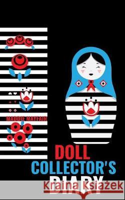 Doll Collector's Diary Maddie Mayfair 9781975815738 Createspace Independent Publishing Platform - książka