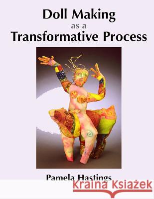 Doll Making as a Transformative Process Pamela Hastings 9780974465906 Pamela - książka