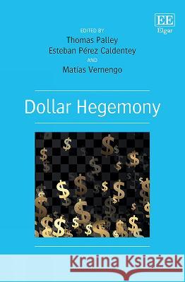 Dollar Hegemony – Past, Present, and Future Thomas Palley, Esteban Pérez Caldentey, Matías Vernengo 9781035320929  - książka