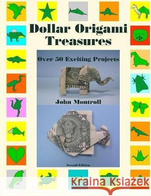 Dollar Origami Treasures: Over 50 Exciting Projects John Montroll 9781877656415 Antroll Publishing Company - książka