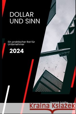 Dollar und Sinn: Ein praktischer Rat für Unternehmer Dominik Schiffer 9798328634267 Independently Published - książka