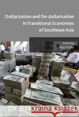 Dollarization and De-Dollarization in Transitional Economies of Southeast Asia Kubo, Koji 9783319577678 Palgrave MacMillan - książka