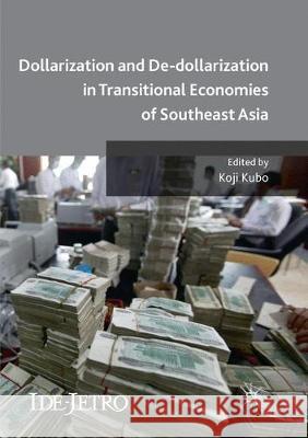 Dollarization and De-Dollarization in Transitional Economies of Southeast Asia Kubo, Koji 9783319862439 Palgrave MacMillan - książka