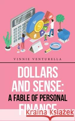Dollars and Sense: a Fable of Personal Finance Vinnie Venturella 9781665525312 Authorhouse - książka