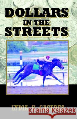 Dollars in the Streets Lydia K. Caceres 9781401053475 Xlibris Us - książka