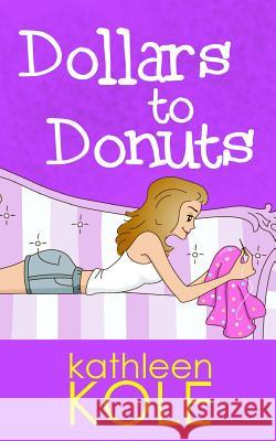 Dollars to Donuts Kathleen Kole 9780986895647 Sublime Coyote Media - książka