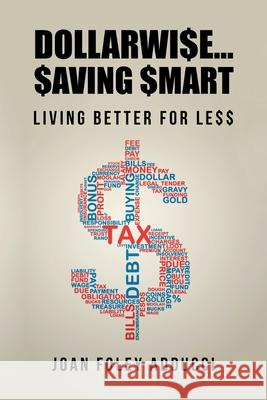 Dollarwi$E...$Aving $Mart: Living Better for Le$$ Joan Foley Adducci 9781796046212 Xlibris Us - książka