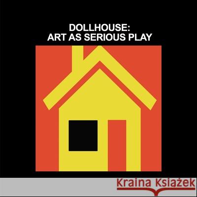 Dollhouse: Art as Serious Play Wilkinson, Tanya 9798787563832 Independently Published - książka