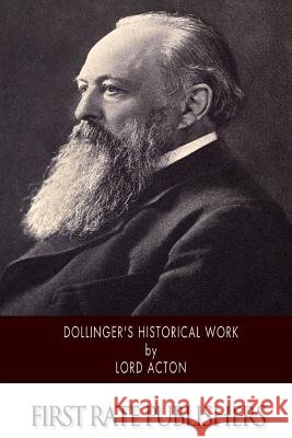Dollinger's Historical Work Lord Acton 9781502581082 Createspace - książka